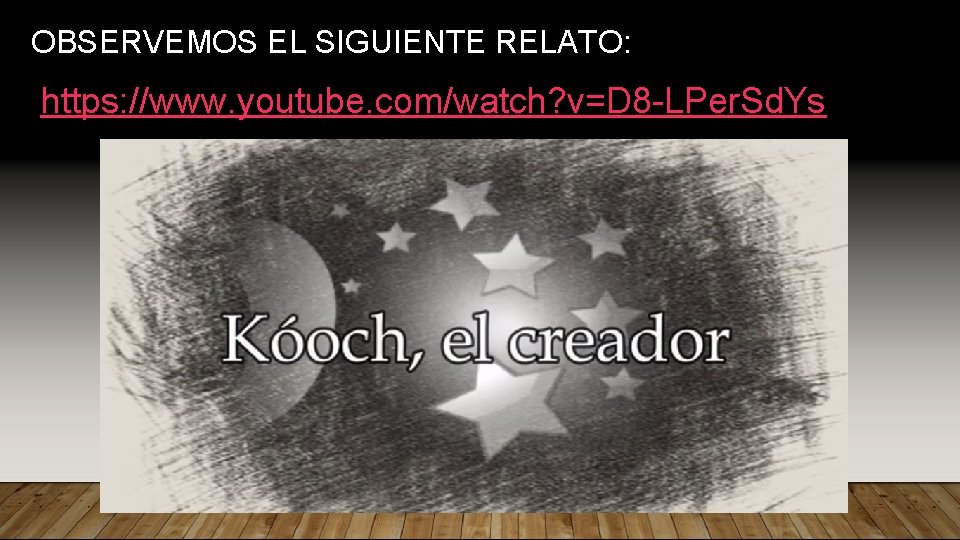 OBSERVEMOS EL SIGUIENTE RELATO: https: //www. youtube. com/watch? v=D 8 -LPer. Sd. Ys 