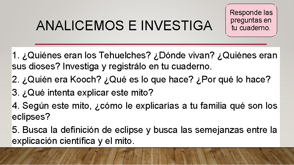 ANALICEMOS E INVESTIGA Responde las preguntas en tu cuaderno. 1. ¿Quiénes eran los Tehuelches?