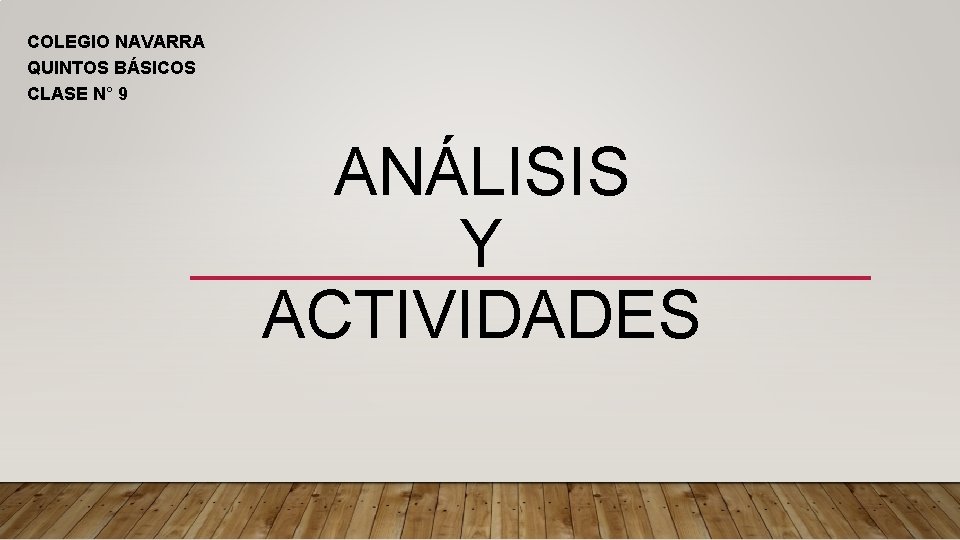 COLEGIO NAVARRA QUINTOS BÁSICOS CLASE N° 9 ANÁLISIS Y ACTIVIDADES 