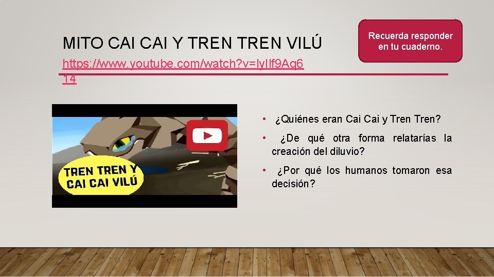 MITO CAI Y TREN VILÚ Recuerda responder en tu cuaderno. https: //www. youtube. com/watch?