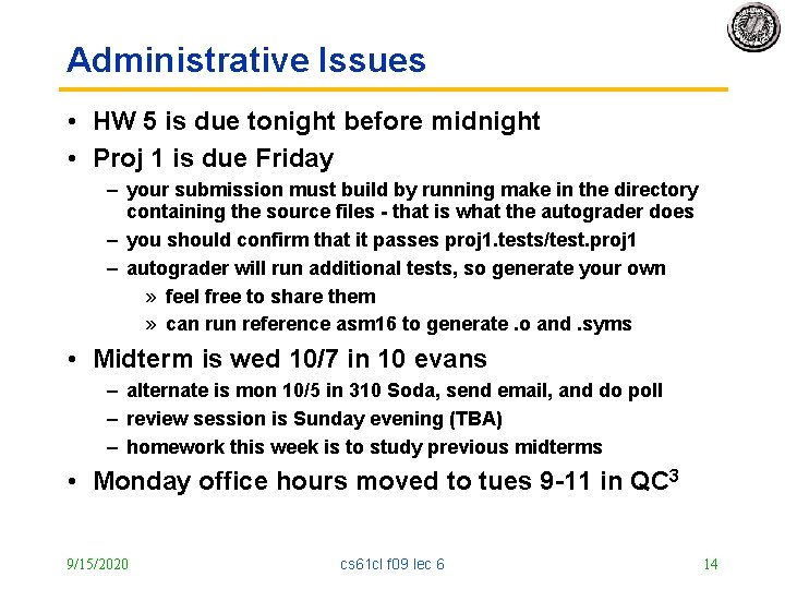 Administrative Issues • HW 5 is due tonight before midnight • Proj 1 is