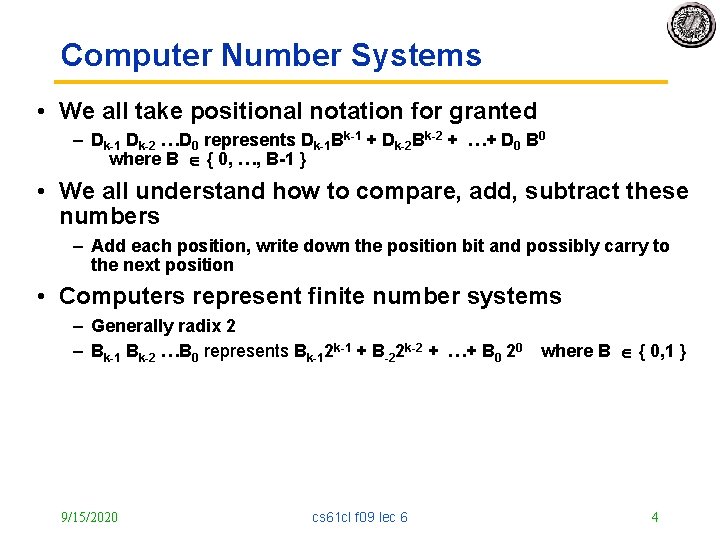 Computer Number Systems • We all take positional notation for granted – Dk-1 Dk-2