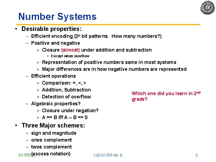 Number Systems • Desirable properties: – Efficient encoding (2 n bit patterns. How many