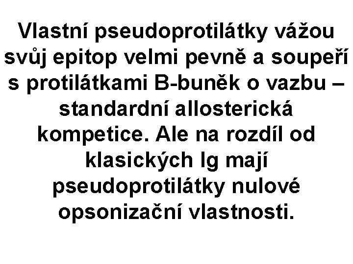 Vlastní pseudoprotilátky vážou svůj epitop velmi pevně a soupeří s protilátkami B-buněk o vazbu