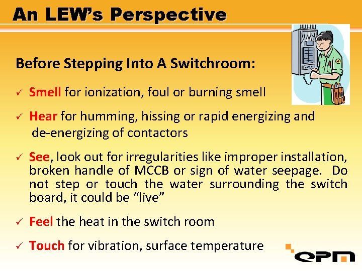 An LEW’s Perspective Before Stepping Into A Switchroom: ü Smell for ionization, foul or