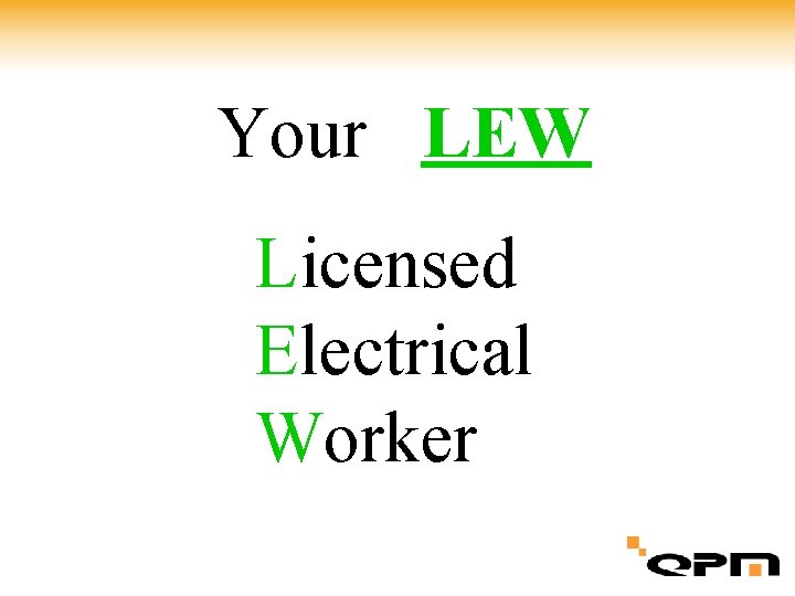 Your LEW Licensed Electrical Worker 