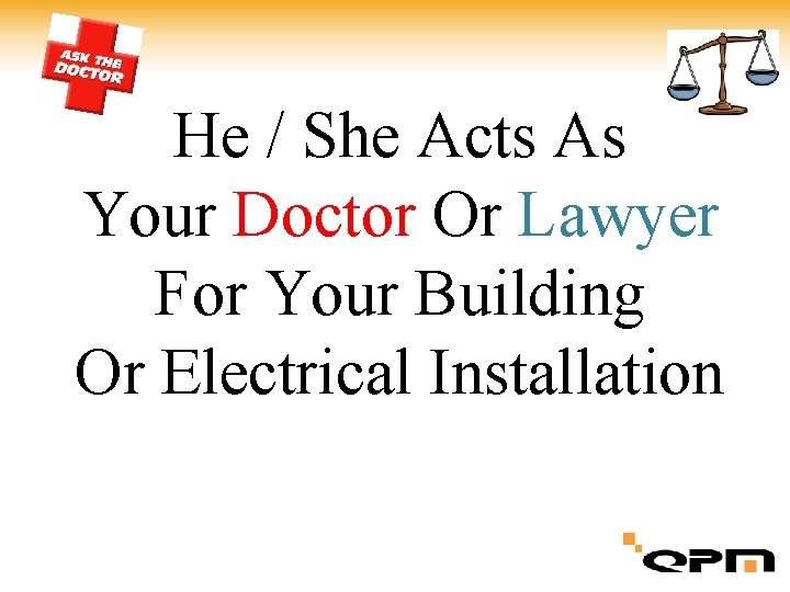 He / She Acts As Your Doctor Or Lawyer For Your Building Or Electrical