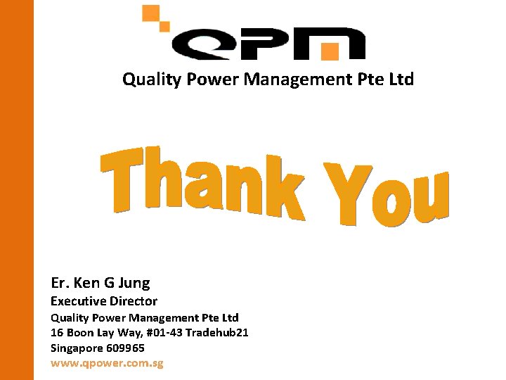 Quality Power Management Pte Ltd Er. Ken G Jung Executive Director Quality Power Management