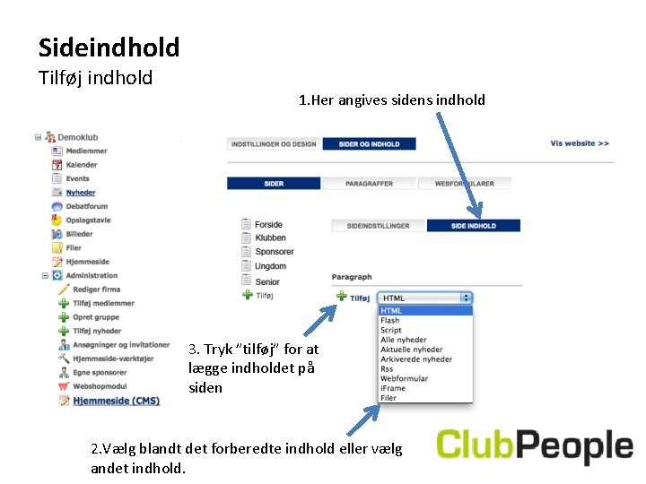 Sideindhold Tilføj indhold 1. Her angives sidens indhold 3. Tryk ”tilføj” for at lægge