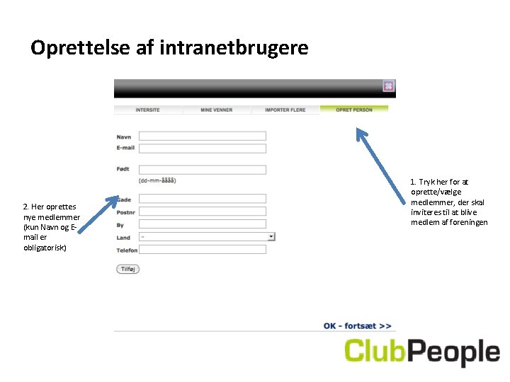 Oprettelse af intranetbrugere 2. Her oprettes nye medlemmer (kun Navn og Email er obligatorisk)