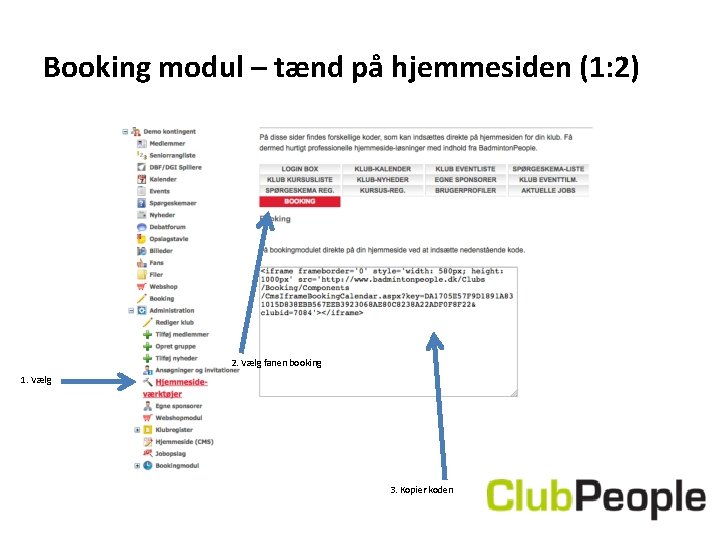 Booking modul – tænd på hjemmesiden (1: 2) 2. Vælg fanen booking 1. Vælg