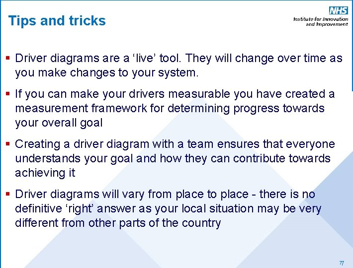 Tips and tricks § Driver diagrams are a ‘live’ tool. They will change over