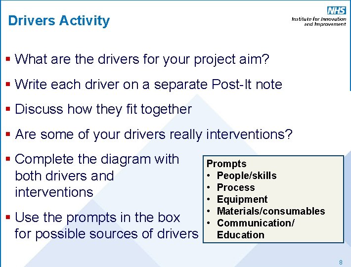 Drivers Activity § What are the drivers for your project aim? § Write each