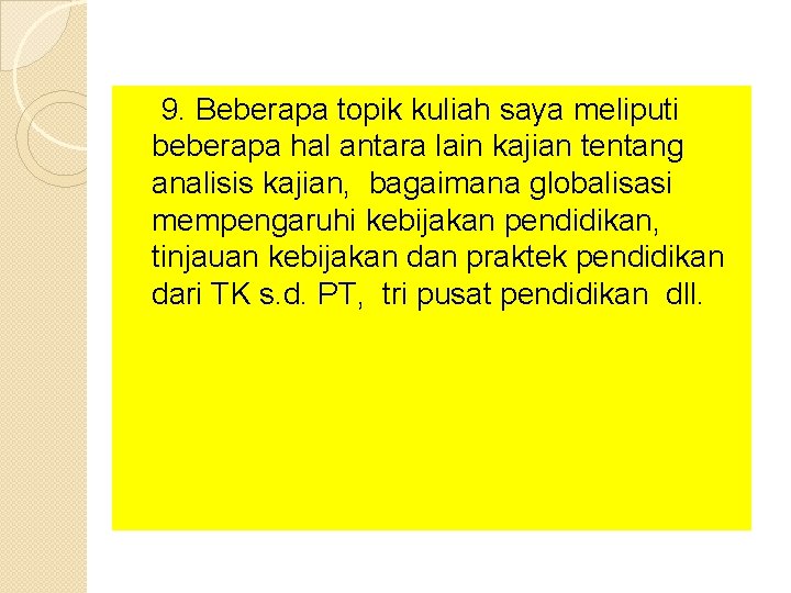  9. Beberapa topik kuliah saya meliputi beberapa hal antara lain kajian tentang analisis