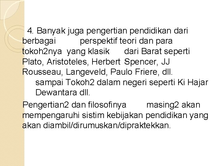  4. Banyak juga pengertian pendidikan dari berbagai perspektif teori dan para tokoh 2