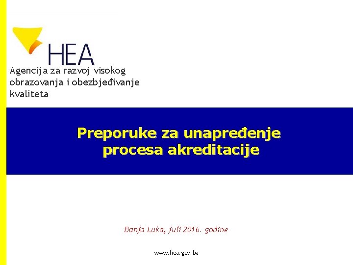 Agencija za razvoj visokog obrazovanja i obezbjeđivanje kvaliteta Preporuke za unapređenje procesa akreditacije Banja