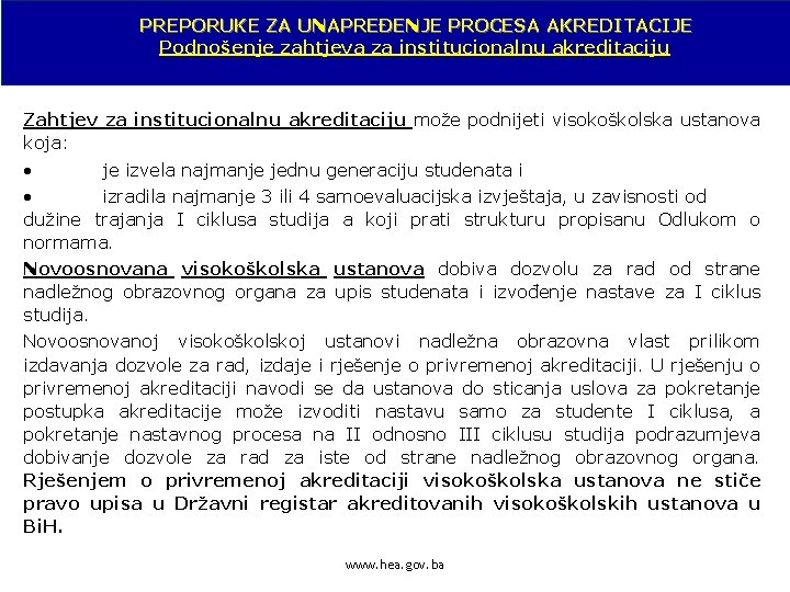 PREPORUKE ZA UNAPREĐENJE PROCESA AKREDITACIJE Podnošenje zahtjeva za institucionalnu akreditaciju Zahtjev za institucionalnu akreditaciju