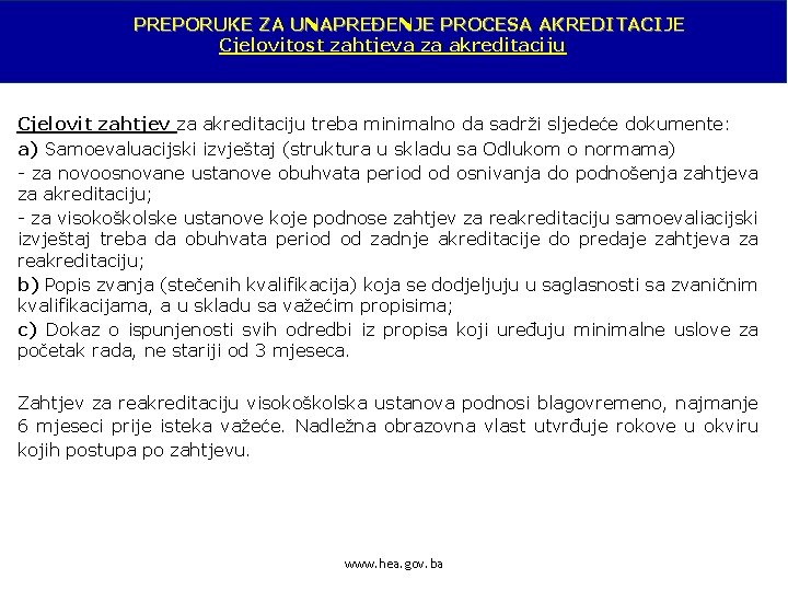 PREPORUKE ZA UNAPREĐENJE PROCESA AKREDITACIJE Cjelovitost zahtjeva za akreditaciju Cjelovit zahtjev za akreditaciju treba