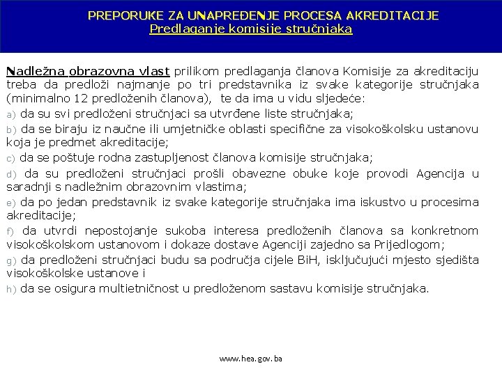 PREPORUKE ZA UNAPREĐENJE PROCESA AKREDITACIJE Predlaganje komisije stručnjaka Nadležna obrazovna vlast prilikom predlaganja članova