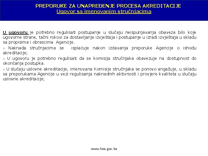 PREPORUKE ZA UNAPREĐENJE PROCESA AKREDITACIJE Ugovor sa imenovanim stručnjacima U ugovoru je potrebno regulisati