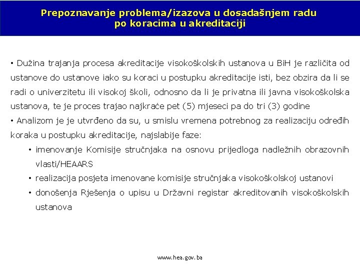 Prepoznavanje problema/izazova u dosadašnjem radu po koracima u akreditaciji • Dužina trajanja procesa akreditacije