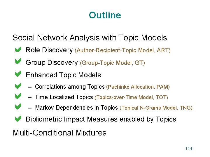 Outline Social Network Analysis with Topic Models • Role Discovery (Author-Recipient-Topic Model, ART) a
