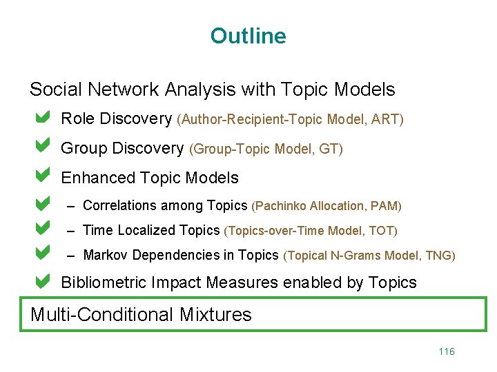 Outline Social Network Analysis with Topic Models • Role Discovery (Author-Recipient-Topic Model, ART) a