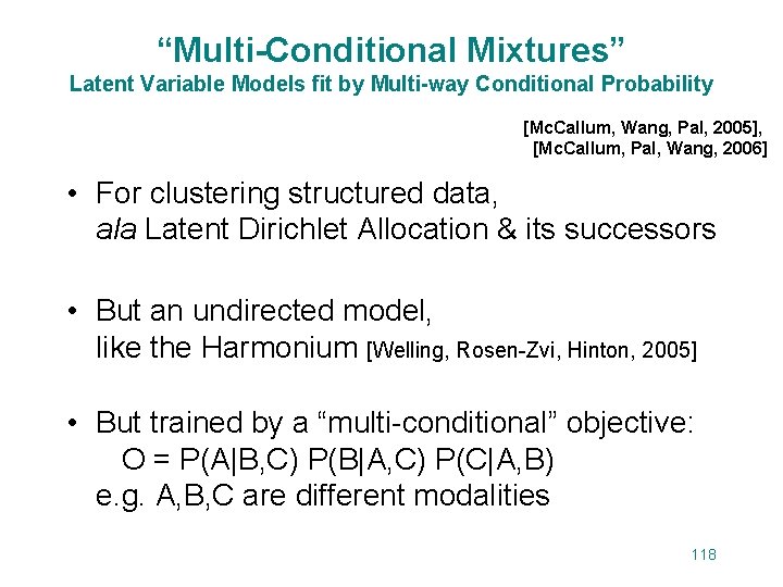 “Multi-Conditional Mixtures” Latent Variable Models fit by Multi-way Conditional Probability [Mc. Callum, Wang, Pal,