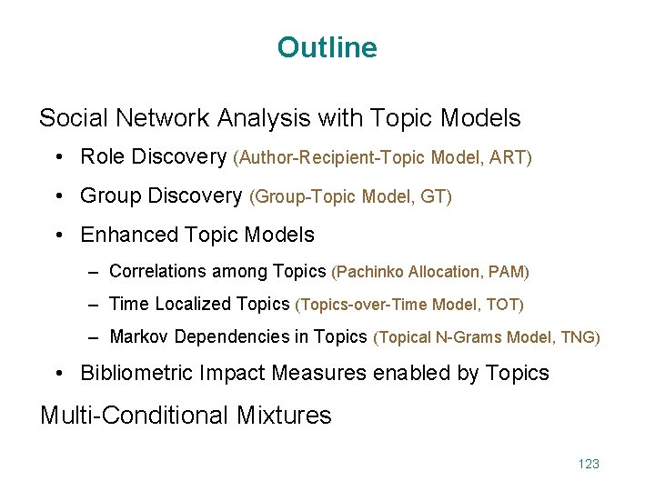 Outline Social Network Analysis with Topic Models • Role Discovery (Author-Recipient-Topic Model, ART) •