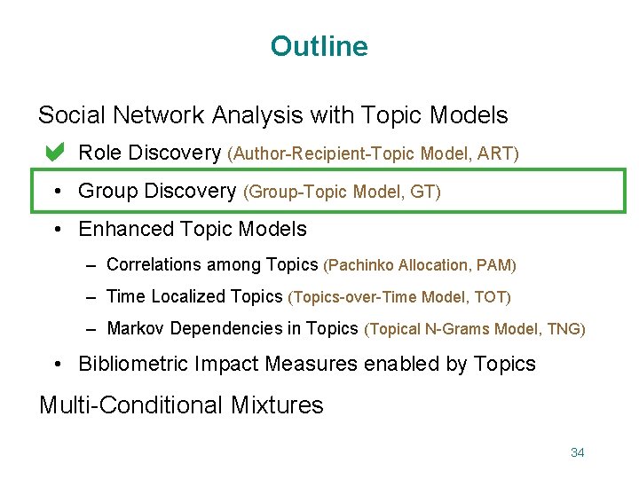 Outline Social Network Analysis with Topic Models • Role Discovery (Author-Recipient-Topic Model, ART) a