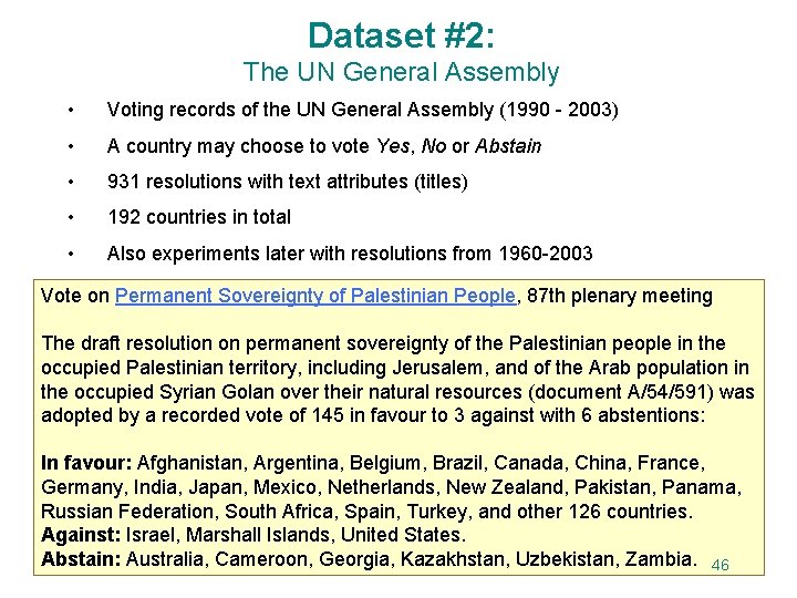 Dataset #2: The UN General Assembly • Voting records of the UN General Assembly