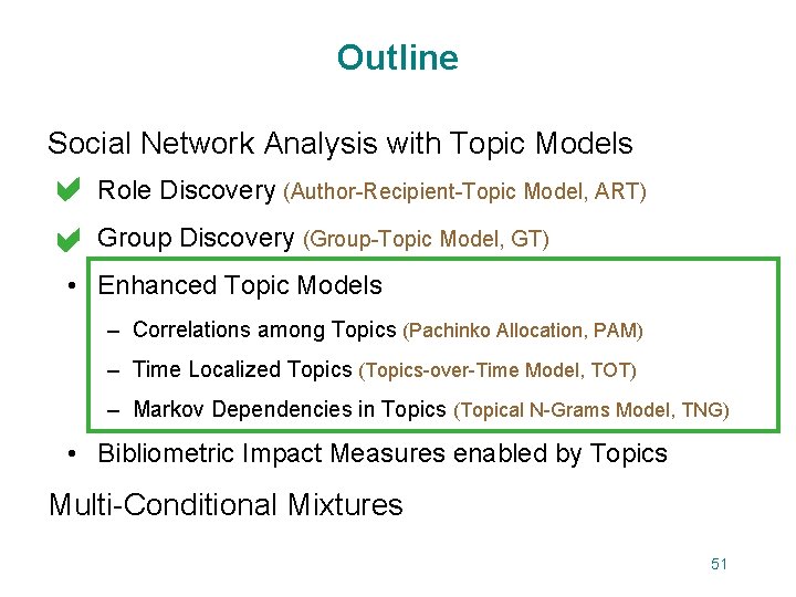 Outline Social Network Analysis with Topic Models • Role Discovery (Author-Recipient-Topic Model, ART) a