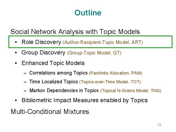 Outline Social Network Analysis with Topic Models • Role Discovery (Author-Recipient-Topic Model, ART) •