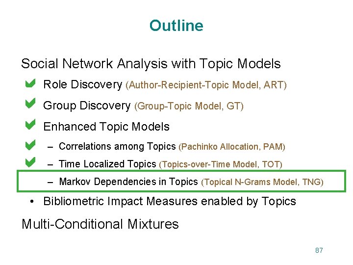 Outline Social Network Analysis with Topic Models • Role Discovery (Author-Recipient-Topic Model, ART) a