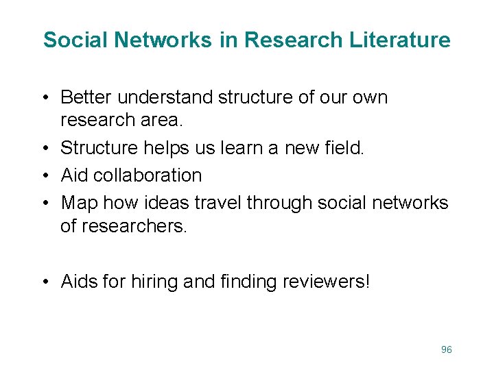 Social Networks in Research Literature • Better understand structure of our own research area.