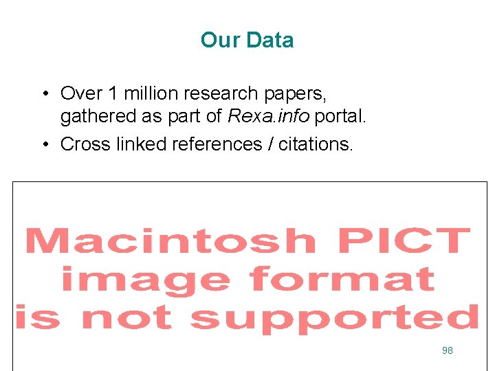 Our Data • Over 1 million research papers, gathered as part of Rexa. info