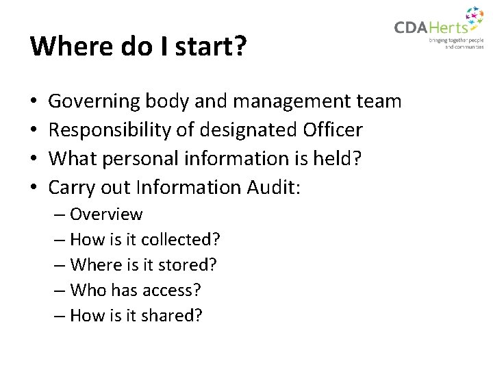 Where do I start? • • Governing body and management team Responsibility of designated