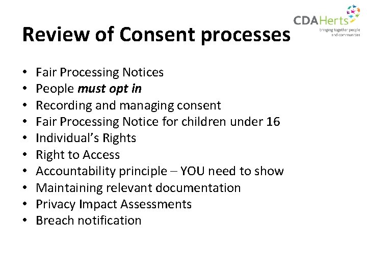 Review of Consent processes • • • Fair Processing Notices People must opt in