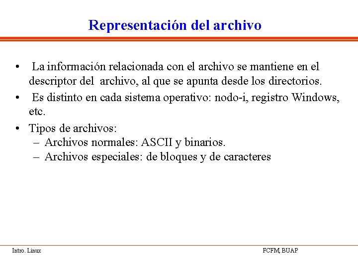 Representación del archivo • La información relacionada con el archivo se mantiene en el