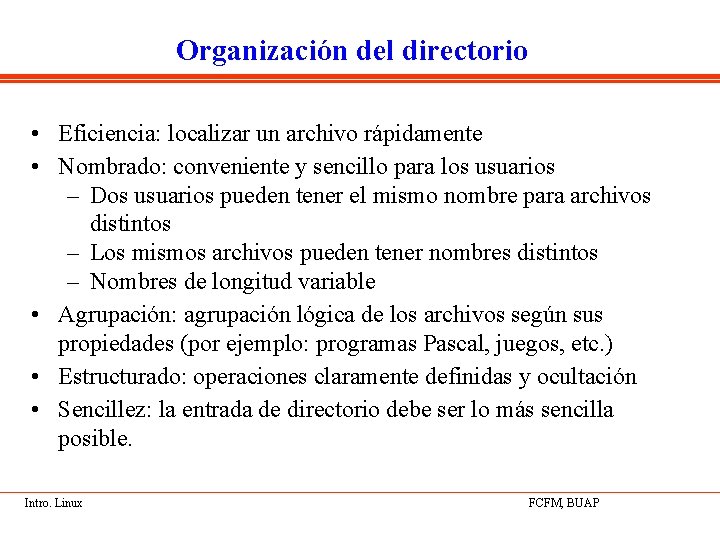 Organización del directorio • Eficiencia: localizar un archivo rápidamente • Nombrado: conveniente y sencillo