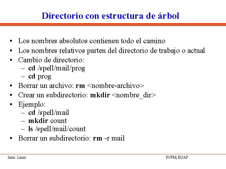 Directorio con estructura de árbol • Los nombres absolutos contienen todo el camino •