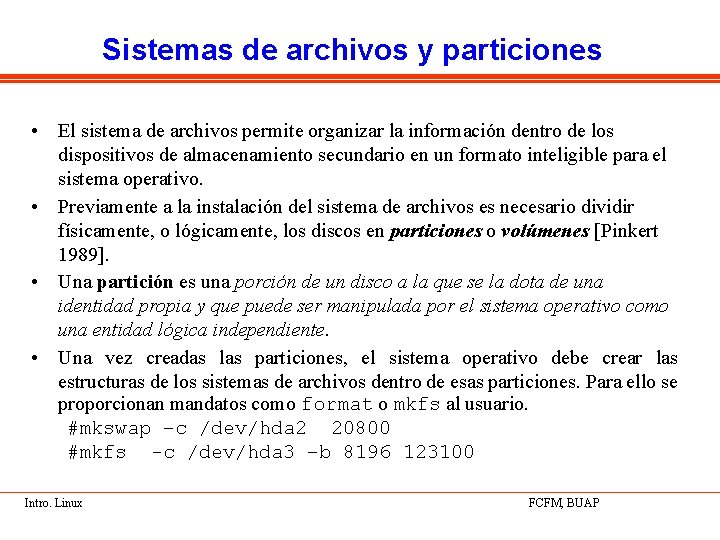 Sistemas de archivos y particiones • El sistema de archivos permite organizar la información