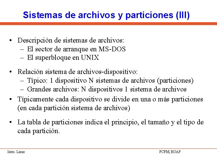 Sistemas de archivos y particiones (III) • Descripción de sistemas de archivos: – El