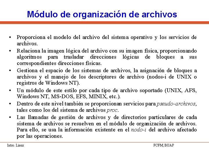 Módulo de organización de archivos • Proporciona el modelo del archivo del sistema operativo