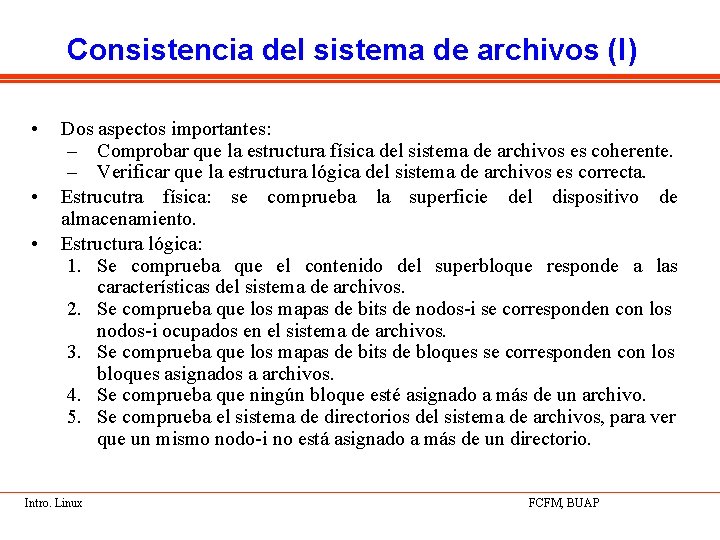 Consistencia del sistema de archivos (I) • • • Dos aspectos importantes: – Comprobar