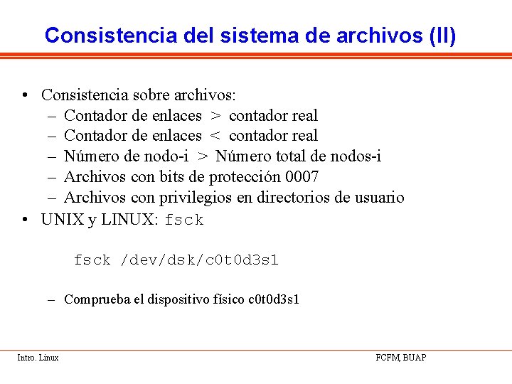 Consistencia del sistema de archivos (II) • Consistencia sobre archivos: – Contador de enlaces