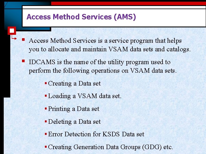 Access Method Services (AMS) § Access Method Services is a service program that helps