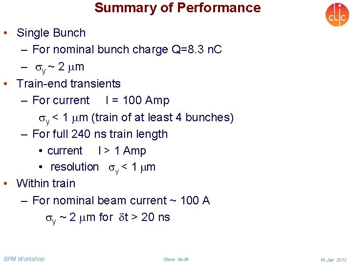 Summary of Performance • Single Bunch – For nominal bunch charge Q=8. 3 n.