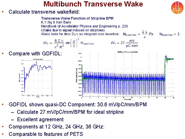 Multibunch Transverse Wake • Calculate transverse wakefield: • Compare with GDFIDL: • GDFIDL shows