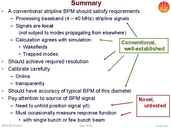 Summary • A conventional stripline BPM should satisfy requirements – Processing baseband (4 –